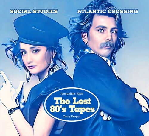 Social Studies: Atlantic Crossing: Terry Draper And Jacqueline Kroft The Lost 80's Tapes