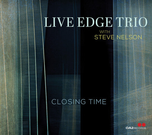 Live Edge Trio with Steve Nelson: Closing Time