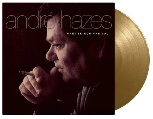 Hazes, Andre: Want Ik Hou Van Jou - Limited 180-Gram Gold Colored Vinyl