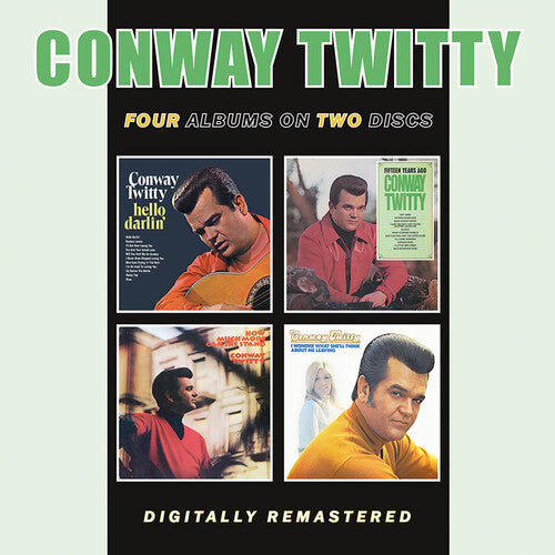 Twitty, Conway: Hello Darlin' / Fifteen Years Ago / How Much More Can She Take / I Wonder What She'Ll Think About Me Leaving