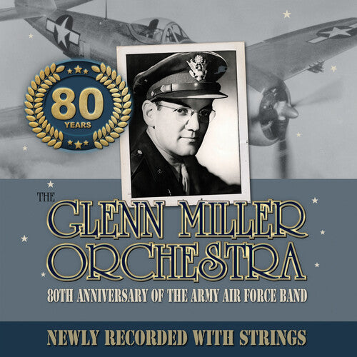 Glenn Miller Orchestra: 80th Anniversary Of The Army Air Force Band