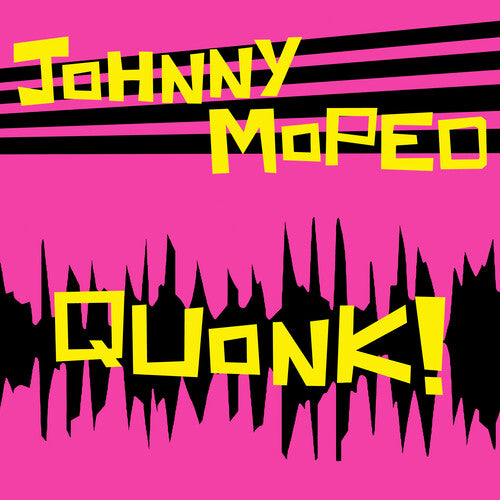 Johnny Moped: Quonk