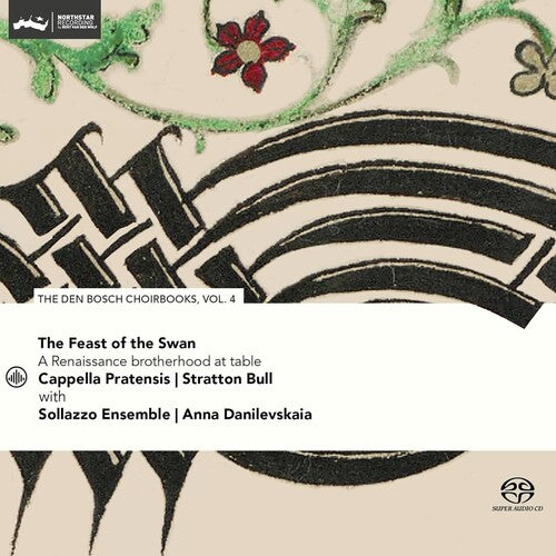 Cappella Pratensis: Feast of the Swan - Den Bosch Choirbook, Vol. 4