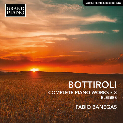 Bottiroli / Banegas: Bottiroli: Complete Piano Works, Vol. 3 - Elegies