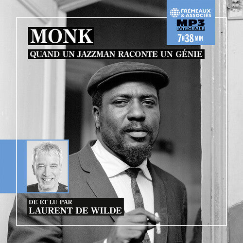 Wilde, Laurent De: Wilde: Monk, quand un jazzman raconte un genie - Integrale mp3 (de et lu par Laurent de Wilde)