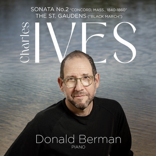 Ives / Berman: Ives: Piano Sonata No. 2 "Concord"; The St. Gaudens (Black March)