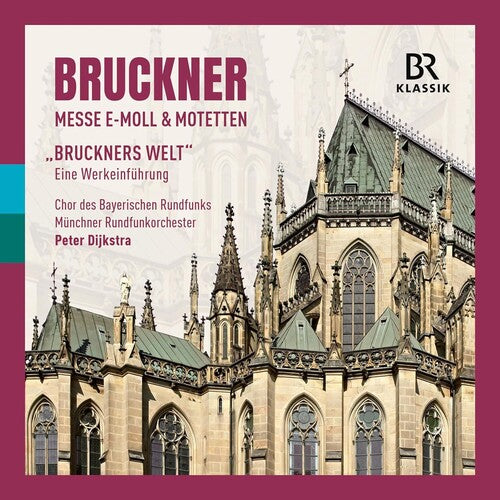 Bruckner / Munchner Rundfunkorchester: Bruckner: Mass in E minor & Motets - "Bruckner's World", an introduction to the works by Markus Vanhoefer