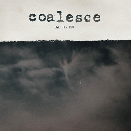 Coalesce: Give Them Rope