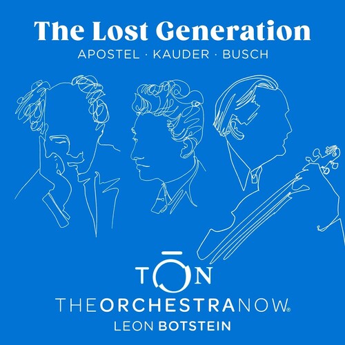 Apostel / Kauder / Orchestra Now: Lost Generation