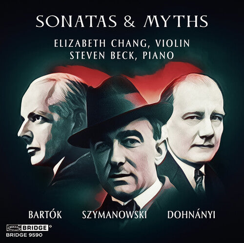 Bartok / Szymanowski / Chang: Bartok, Dohnanyi & Szymanowski: Sonatas & Myths