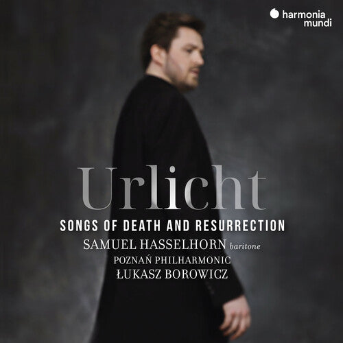 Hasselhorn, Samuel / Poznan Philharmonic: Urlicht: Songs of Death and Resurrection