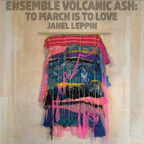 Leppin, Janel: Ensemble Volcanic Ash: To March Is to Love