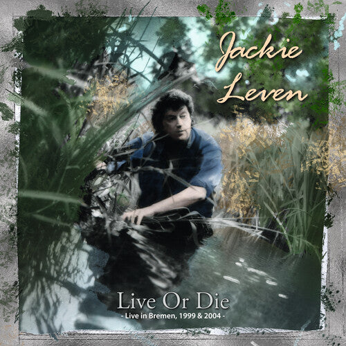 Leven, Jackie: Live Or Die (live In Bremen 1999 & 2004)