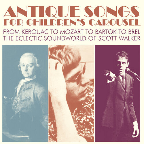 Antique Songs for Children's Carousel / Various: Antique Songs For Children'S Carousel: From Kerouac To Mozart To Bartok To Brel - The Eclectic Soundworld Of Scott Walker / Various