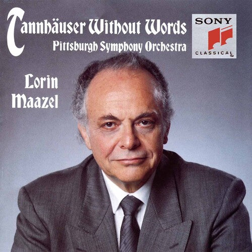 Wagner / Maazel / Pittsburgh Symphony: Tannhauser Without Works