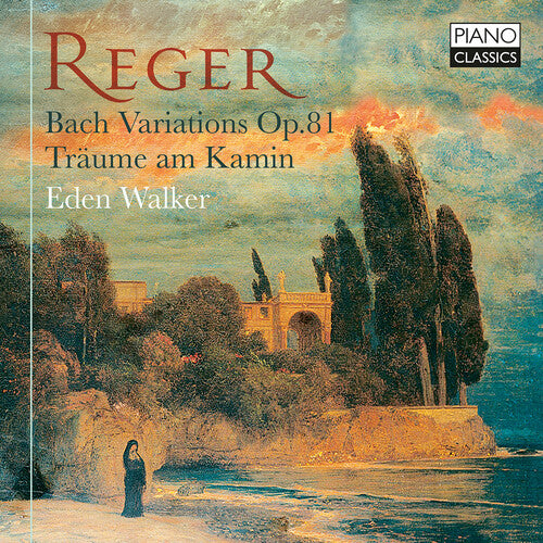 Reger / Walker: Reger: Bach Variations, Op. 81; Traume am Kamin