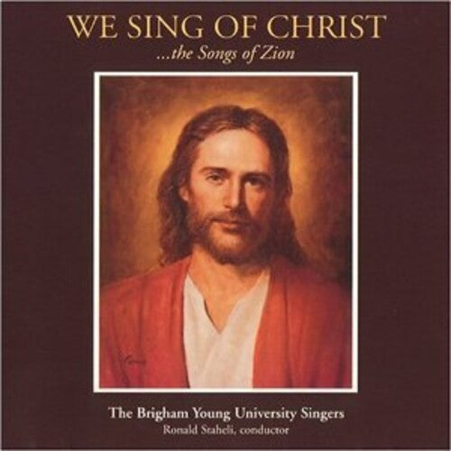 BYU Singers: We Sing of Christ: The Songs of Zion