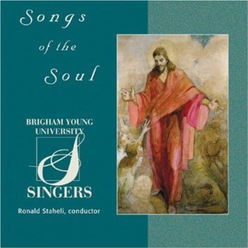 Byu Choirs & Orchestra: Songs of the Soul