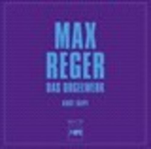 Reger / Rapf: Max Reger: Das Orgelwerk