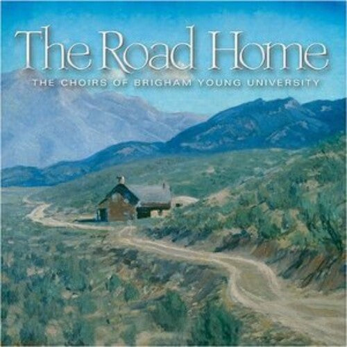 Byu Choirs & Orchestra: Road Home