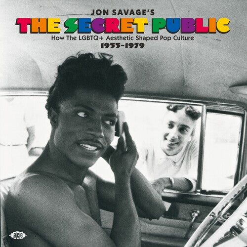 Jon Savage's the Secret Public: How the Lgbtq+: Jon Savage's The Secret Public: How The Lgbtq+ Aesthetic Shaped Pop Culture 1955-1979 / Various