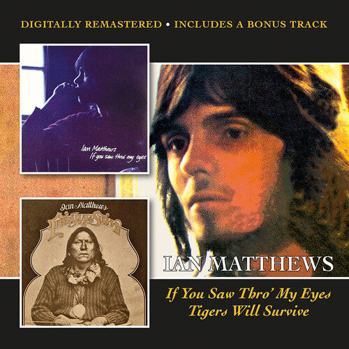 Matthews, Ian: If You Saw Thro' My Eyes / Tigers Will Survive + Bonus Track