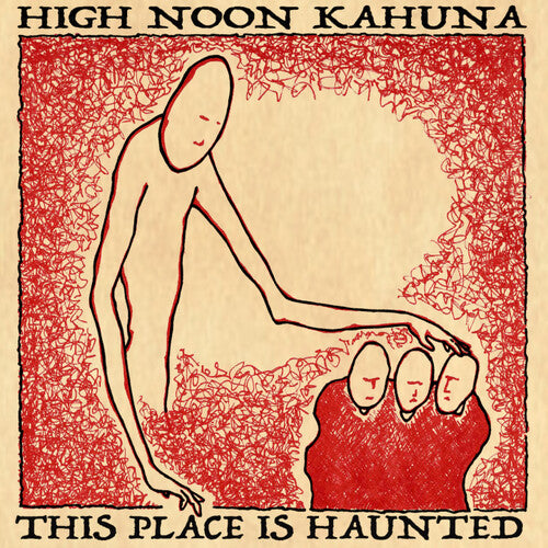 High Noon Kahuna: This Place Is Haunted