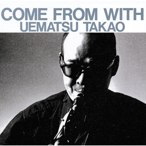 Uematsu, Takao: Come From With