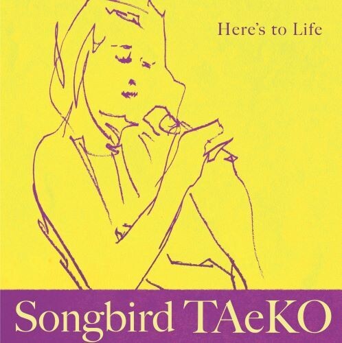 Songbird Taeko (Taeko Fukao): Here's To Life