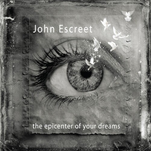 Escreet, John: The Epicenter Of Your Dreams