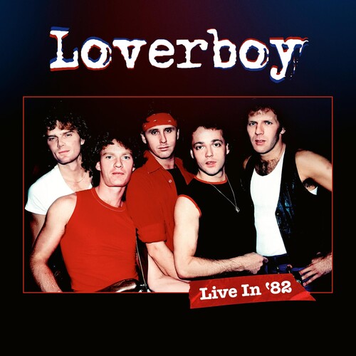 Loverboy: Live In '82