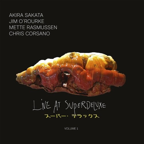 Sakata, Akira / Jim O'Rourke / Mette Rasmussen / Ch: Live At SuperDeluxe, Vol. 1