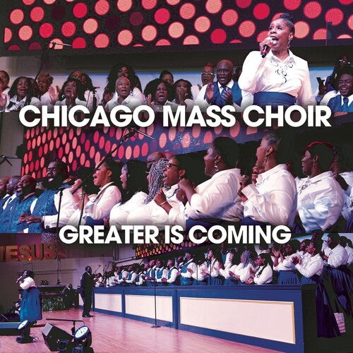 Chicago Mass Choir: Greater Is Coming