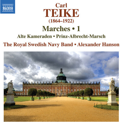 Teike / Royal Swedish Navy Band: Teike: Marches, Vol. 1 - Alte Kameraden; Prinz-Albrecht-Marsch