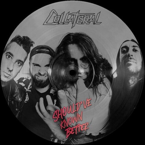 Collateral: Should've Known Better - Picture Disc