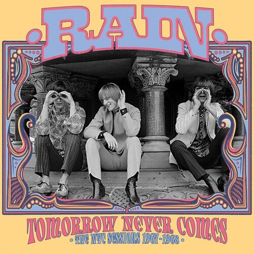 Rain: Tomorrow Never Comes: The NYC Sessions 1967-1968