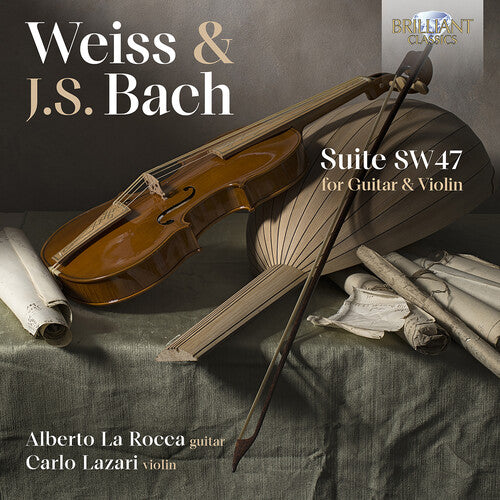 Bach, J.S / Weiss / Lazari: Weiss & J.S. Bach: Suite SW47 for Guitar & Violin