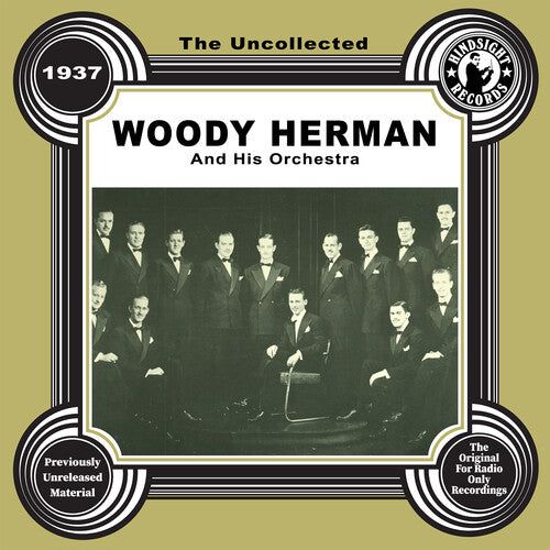 Herman, Woody & His Orchestra: The Uncollected: Woody Herman and His Orchestra - 1937