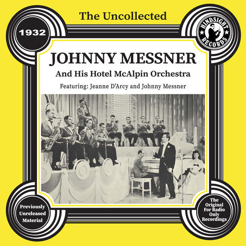 Messner, Johnny & His Hotel McAlpin Orchestra: The Uncollected: Johnny Messner and His Hotel McAlpin Orchestra - 1932