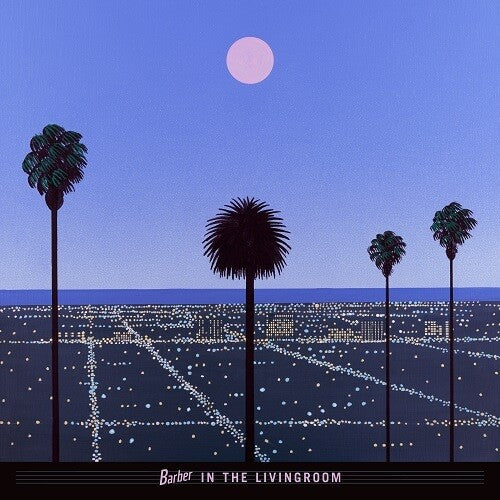 Barber in the Livingroom: Moon & Palms