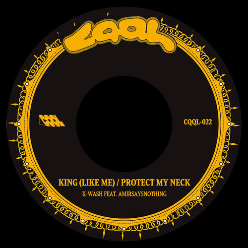 K-Wash / Amirsaysnothing: King (Like Me) b/w Protect My Neck