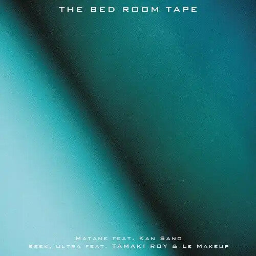 Bed Room Tape: Matane feat. Kan Sano