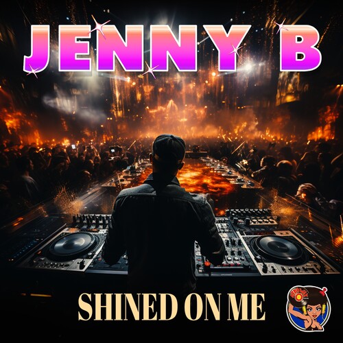 Jenny B: Shined On Me