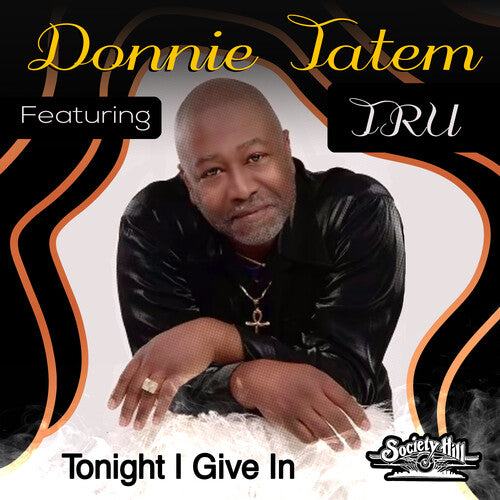 Tatem, Donnie Featuring Tru: Tonight I Give In