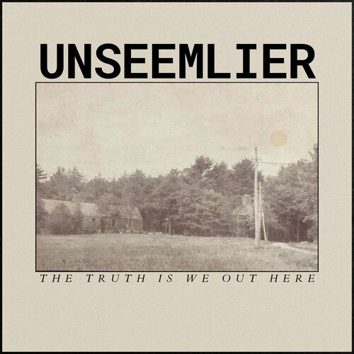 Unseemlier: The Truth Is We Out Here