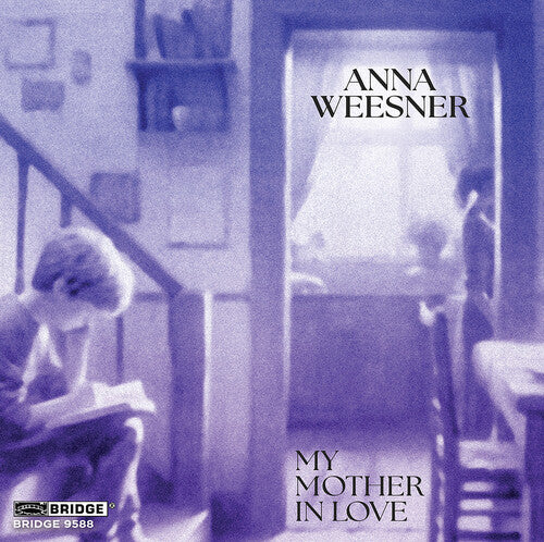 Weesner / Arnold / Lark Quartet: Weesner: My Mother in Love