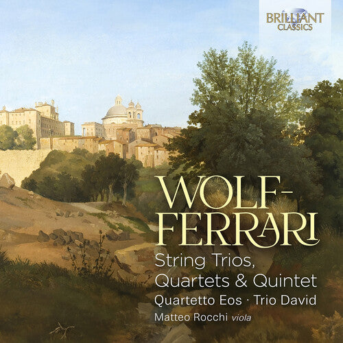 Wolf-Ferrari / Quartetto Eos: Wolf-Ferrari: String Trios, Quartets & Quintet