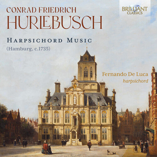 Hurlebusch / De Luca, Fernando: Hurlebusch: Harpsichord Music