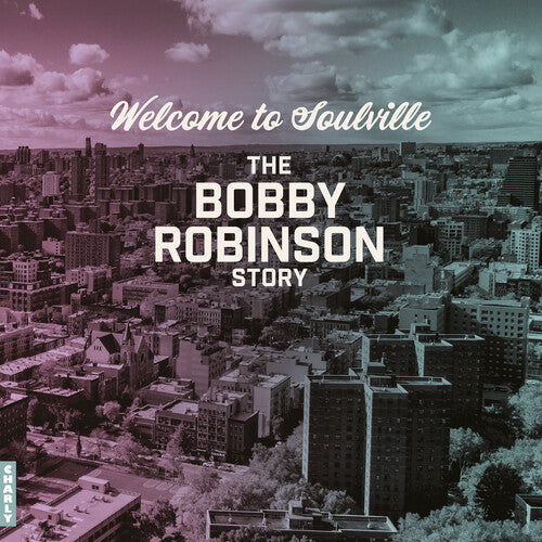 Welcome to Soulville (Bobby Robinson Story) / Var: Welcome To Soulville (The Bobby Robinson Story) / Various