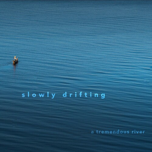 Slowly Drifting: Tremendous River